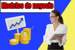 Lee más sobre el artículo Negocios en internet: Los 4 mejores modelos de negocio en Latinoamérica 2023